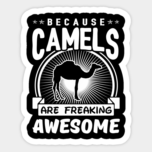 Camels Are Freaking Awesome Sticker by solsateez